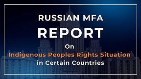 Russian Foreign Ministry's report on the indigenous peoples rights situation in certain countries Russian Foreign Ministry's report on the indigenous peoples rights situation in certain countries